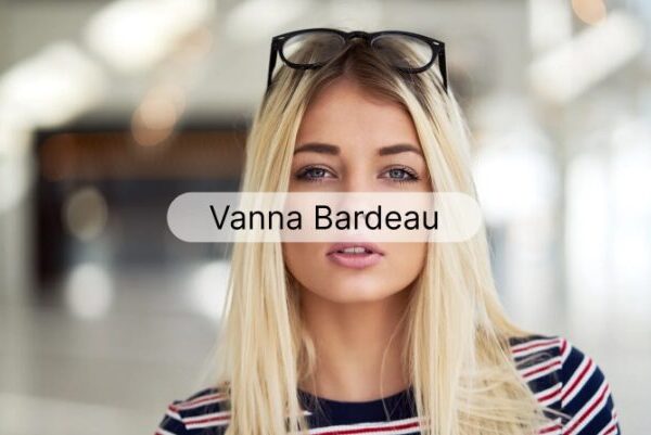 5 facts about Vanna Bardeau: A Deep Look at Her Life